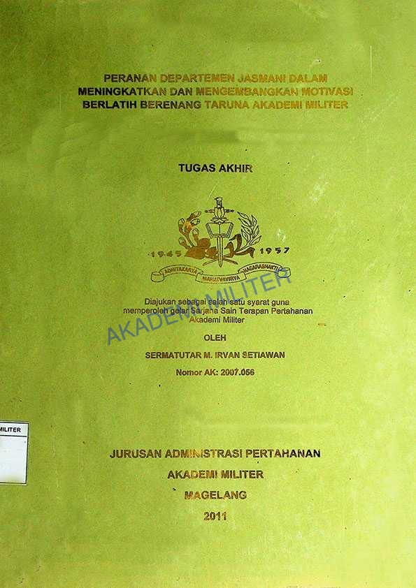 PERANAN DEPARTEMEN JASMANI DALAM MENINGKATKAN DAN MENGEMBANGKAN MOTIVASI BERLATIH BERENANG TARUNA AKADEMI MILITER